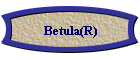 Betula(R)