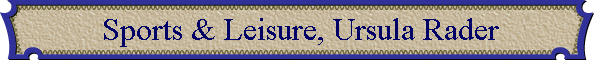 Sports & Leisure, Ursula Rader